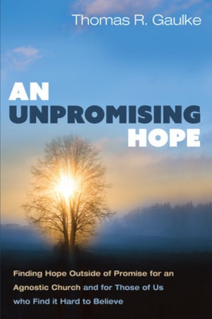 An Unpromising Hope by Rev. Thomas R. Gaulke, Ph.D.